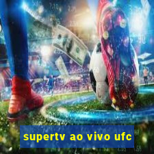 supertv ao vivo ufc